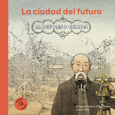 Ildefonso Cerd?: La Ciudad del Futuro - Sim?n, Angel, and Vila I Delcl?s, Jordi (Illustrator), and Tovar, ?lex