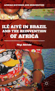 Ile Aiye in Brazil and the Reinvention of Africa