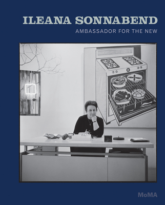 Ileana Sonnabend: Ambassador for the New - Temkin, Ann, Ms. (Editor), and Camhi, Leslie (Text by), and Lehmann, Claire (Text by)