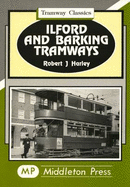 Ilford and Barking Tramways - Harley, Robert J.