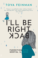 I'll Be Right Back: Parenting with Mental Illness