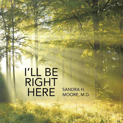 I'll Be Right Here - Moore, Sandra H