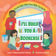 I'll Build You a Bookcase (Vietnamese-English Bilingual Edition)