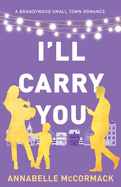 I'll Carry You: A Contemporary Romance Novel