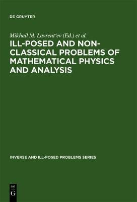 Ill-Posed and Non-Classical Problems of Mathematical Physics and Analysis: Proceedings of the International Conference, Samarkand, Uzbekistan - Kabanikhin, Sergey I (Contributions by), and Lavrent'ev, Mikhail M (Contributions by), and Begmatov, Akbar H (Contributions by)