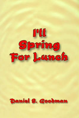 I'll Spring for Lunch - Goodman, Daniel S