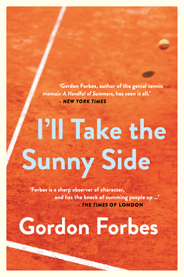 I'll Take the Sunny Side: A Memoir - Forbes, Gordon