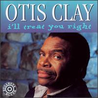 I'll Treat You Right - Otis Clay