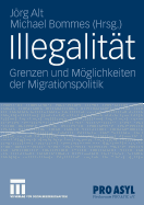Illegalit?t: Grenzen und Mglichkeiten der Migrationspolitik