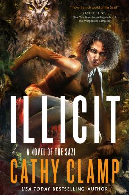 Illicit: A Novel of the Sazi - Clamp, Cathy