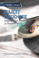 Illicit Drug Use: Legalization, Treatment, or Punishment?