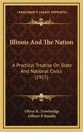 Illinois and the Nation: A Practical Treatise on State and National Civics (1915)