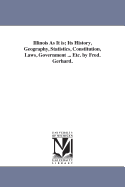 Illinois as it Is: Its History, Geography, Statistics, Constitution, Laws, Government, Etc