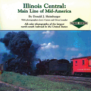 Illinois Central: Main Line of Mid-America: All-Color Photography of the Largest North-South Railroad in the United Stat