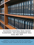 Illinois Central Rail-Road Company: To Accompany Bill H.R. No. 519
