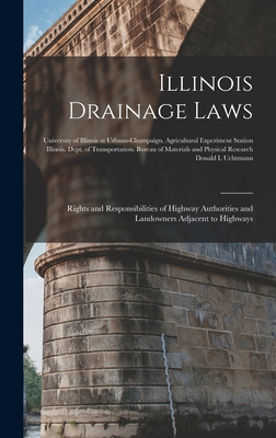 Illinois Drainage Laws: Rights and Responsibilities of Highway Authorities and Landowners Adjacent to Highways - University of Illinois at Urbana-Cham (Creator), and Illinois Dept of Transportation Bu (Creator), and Uchtmann, Donald L