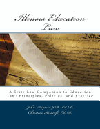 Illinois Education Law: A State Law Companion to Education Law: Principles, Policies, and Practice