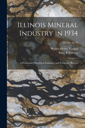 Illinois Mineral Industry in 1934: A Preliminary Statistical Summary and Economic Review (Classic Reprint)