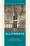 Illiterate Inmates: Educating Criminals in Nineteenth Century England