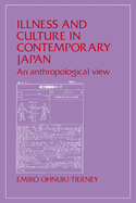 Illness and Culture in Contemporary Japan: An Anthropological View