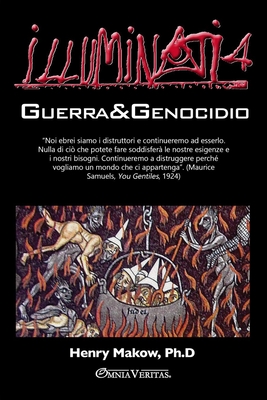Illuminati 4 - Guerra e genocidio - Makow, Henry