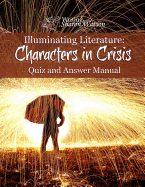 Illuminating Literature: Characters in Crisis, Quiz and Answer Manual