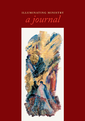 Illuminating Ministry: A Journal Volume 1 - Klimoski, Vic (Editor)