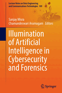 Illumination of Artificial Intelligence in Cybersecurity and Forensics