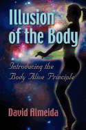Illusion of the Body: Introducing the Body Alive Principle