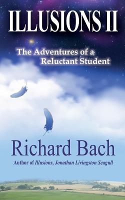 Illusions II: The Adventures of a Reluctant Student - Bach, Richard