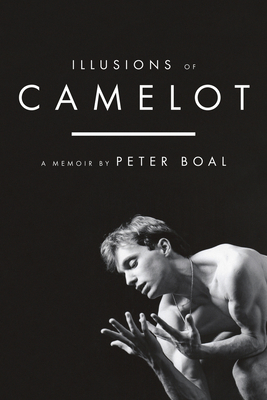 Illusions of Camelot: A Memoir - Boal, Peter