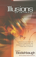 Illusions of Intimacy: Unmasking Patterns of Sexual Addiction and Bringing Deep Healing to Those Who Struggle