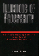 Illusions of Prosperity: America's Working Families in and Age of Economic Insecurity