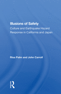 Illusions of Safety: Culture and Earthquake Hazard Response in California and Japan
