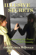 Illusive Secrets: Discovering the Power of Self-Honesty