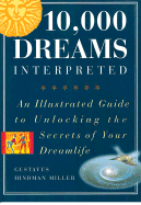 Illustrated 10,000 Dreams: An Illustrated Guide to Unlocking the Secrets of Your Dreamlife