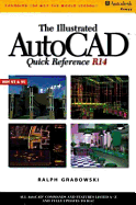 Illustrated AutoCAD Quick Reference Guide R14