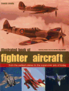 Illustrated Book of Fighter Aircraft: From the Earliest Planes to the Supersonic Jets of Today