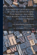 Illustrated Catalogue Of Ruling Machines, Ruling Pens, Sawing Machines, Press Boards, Table Shears, Standing Presses: &c. And Book Binders' Machinery In General