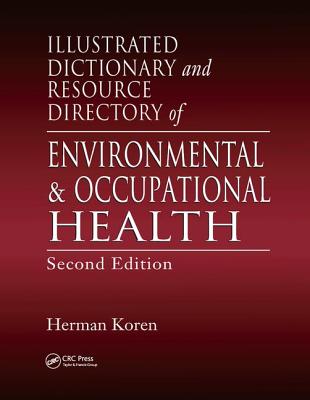 Illustrated Dictionary and Resource Directory of Environmental and Occupational Health - Koren, Herman