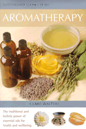 Illustrated Elements of Aromatherapy - Walters, Clare