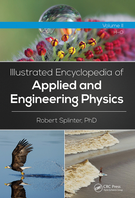 Illustrated Encyclopedia of Applied and Engineering Physics, Volume Two (H-O) - Splinter, Robert
