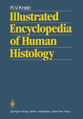 Illustrated Encyclopedia of Human Histology - Krstic, R V