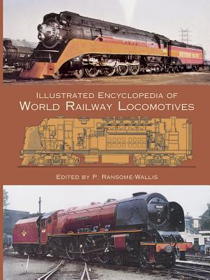 Illustrated Encyclopedia of World Railway Locomotives - Ransome-Wallis, P (Editor)