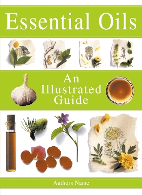 Illustrated Guide Essential Oils - Lawless, Julia