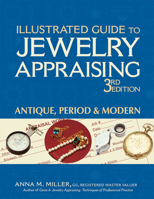 Illustrated Guide to Jewelry Appraising (3rd Edition): Antique, Period & Modern - Miller, Anna M, G.G., Rmv