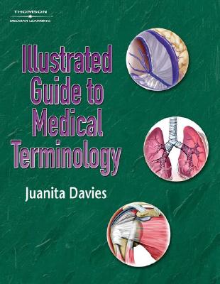Illustrated Guide to Medical Terminology - Davies, Juanita J