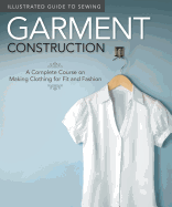 Illustrated Guide to Sewing: Garment Construction: A Complete Course on Making Clothing for Fit and Fashion