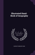 Illustrated Hand-Book of Geography