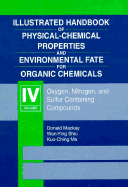 Illustrated Handbook of Physical-Chemical Properties and Environmental Fate for Organic Chemicals, Volume IV: Oxygen, Nitrogen, and Sulfur-Containing Compounds